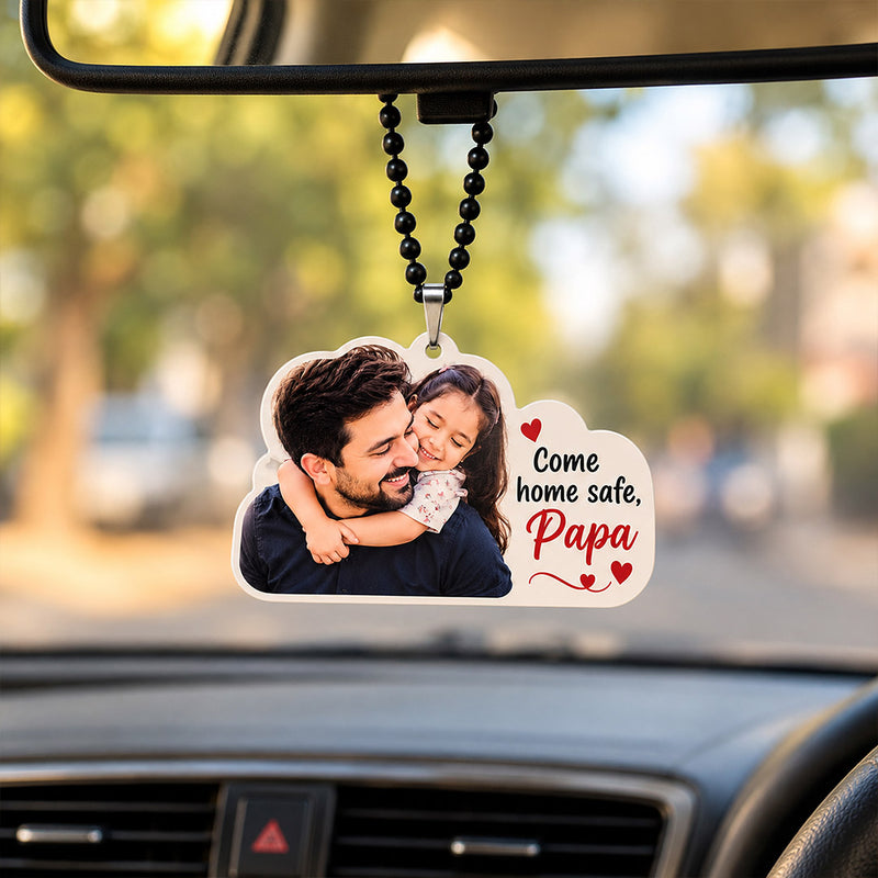 Personalized Father Car Hanging with Photo & Come Home Safe Message | Love Craft Gifts™