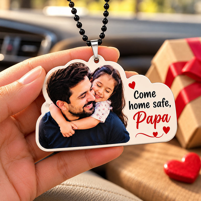 Personalized Photo Car Hanger with Come Home Safe Papa Message | Love Craft Gifts™