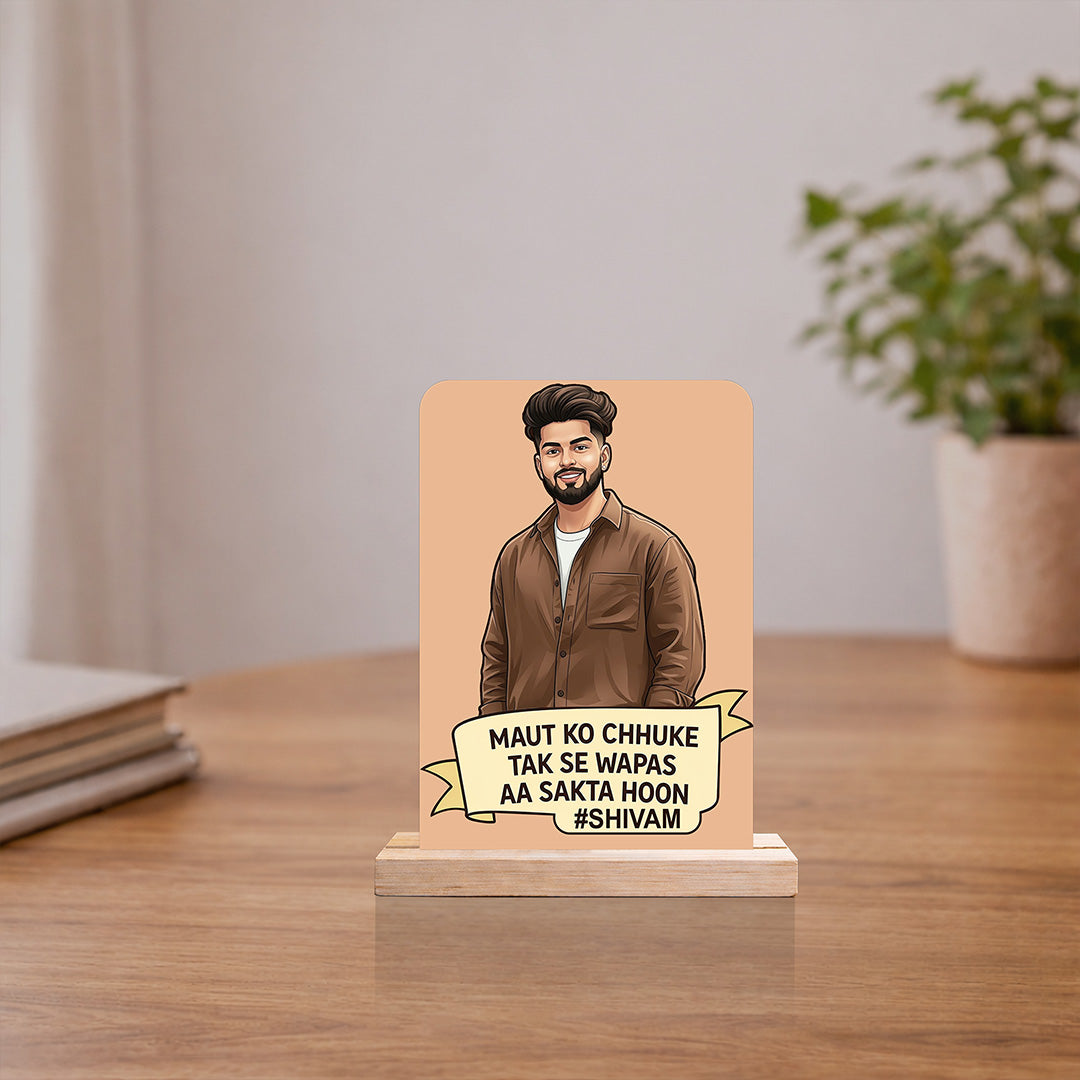 Personalized “Maut Ko Chuke Tak Se Wapas Aa Gaya” Cartoon Photo Wooden Table Stand with Name Custom Print (6x8 Inch) Desk Decor Gift for Boys, Husband & Boyfriend | Love Craft Gifts