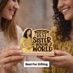 Personalized Sister Photo Table Stand – Best Sister Custom Gift Décor (6x5 Inch) | Love Craft Gifts