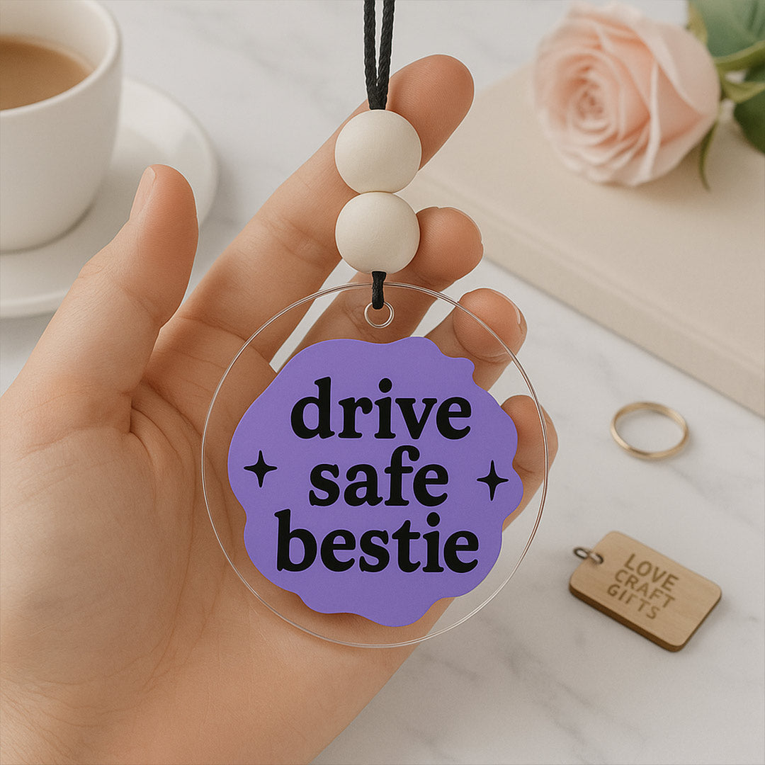 Drive safe Bestie | Love Craft Gifts